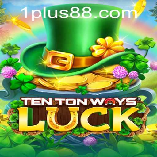 Exploring the Exciting World of TenTonWaysLuck: A Modern Adventure